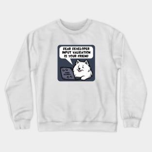 Secure Coding Samoyed Dear Developer Input Validation Is Your Friend Crewneck Sweatshirt